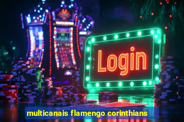 multicanais flamengo corinthians